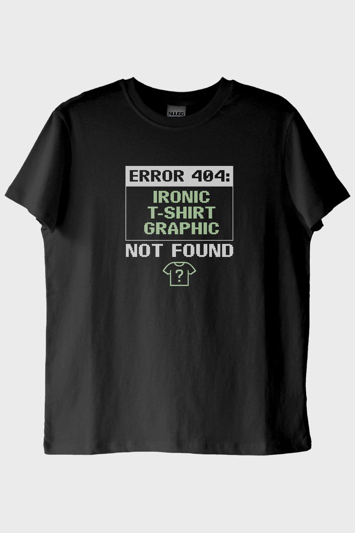 Error 404: Graphic Not Found Baskılı Tasarım Siyah Tişört