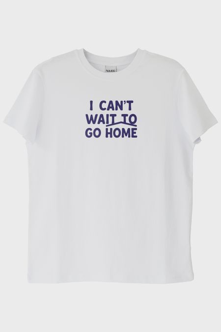 I Can't Wait to Go Home Baskılı Tasarım Beyaz Tişört
