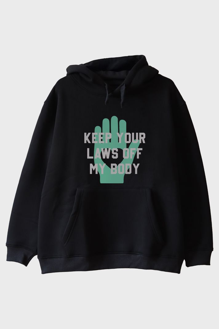 Keep Your Laws Off My Body Baskılı Tasarım Siyah Hoodie