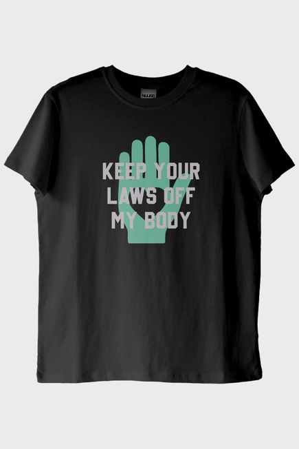 Keep Your Laws Off My Body Baskılı Tasarım Siyah Tişört