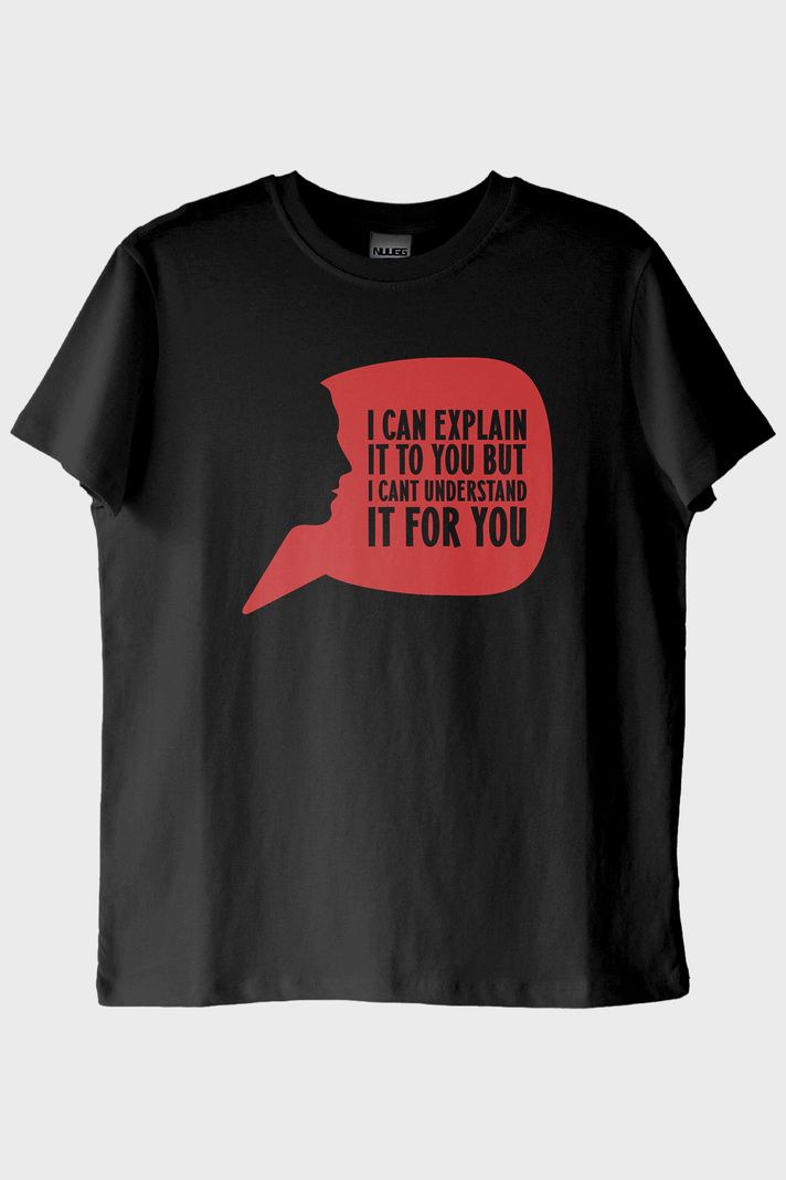 I Can Explain It to You Baskılı Siyah Tişört