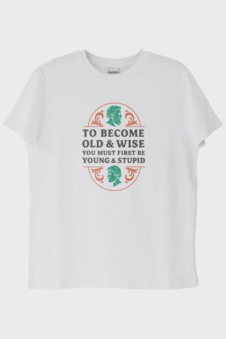 To Become Old & Wise Genç Ve Aptal Beyaz Tişört