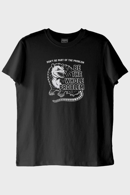 Be the Whole Problem Baskılı Tasarım Siyah Tişört
