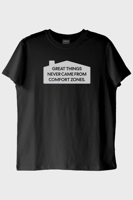 Great Things Never Came from Comfort Zones Baskılı Siyah Tişört