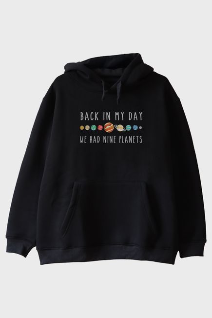 Back in My Day We Had Nine Planets Baskılı Hoodie