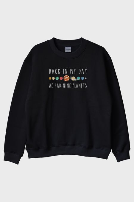 Back in My Day We Had Nine Planets Baskılı Bisiklet Yaka Sweatshirt