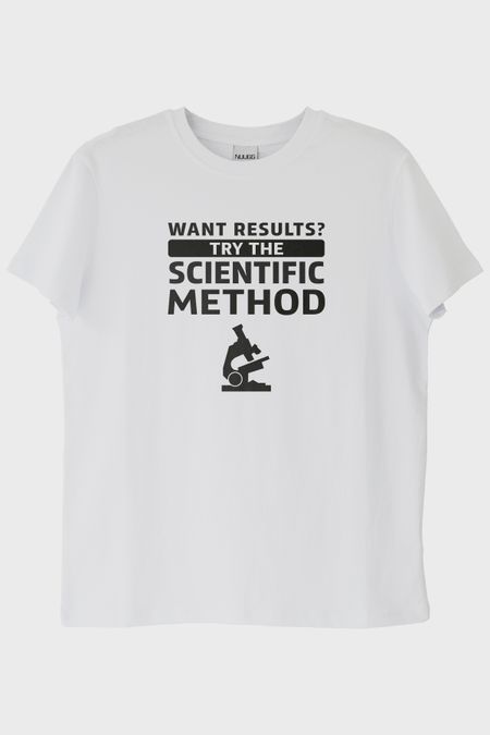 Want Results? Try the Scientific Method Baskılı Beyaz Tişört