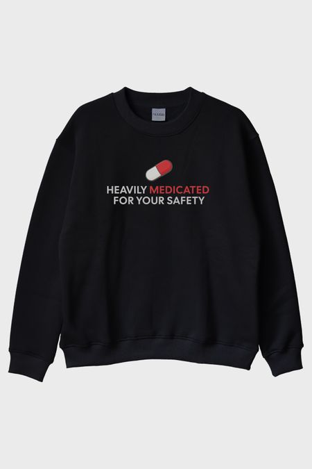 Heavily Medicated Baskılı Mizahi Siyah Bisiklet Yaka Sweatshirt