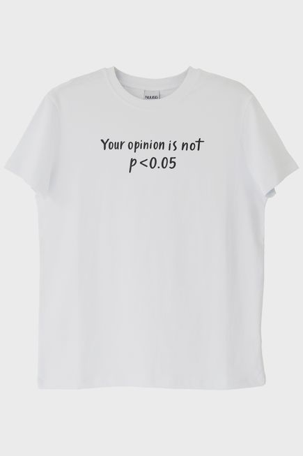 Your Opinion is not p<0.05 Beyaz Tişört
