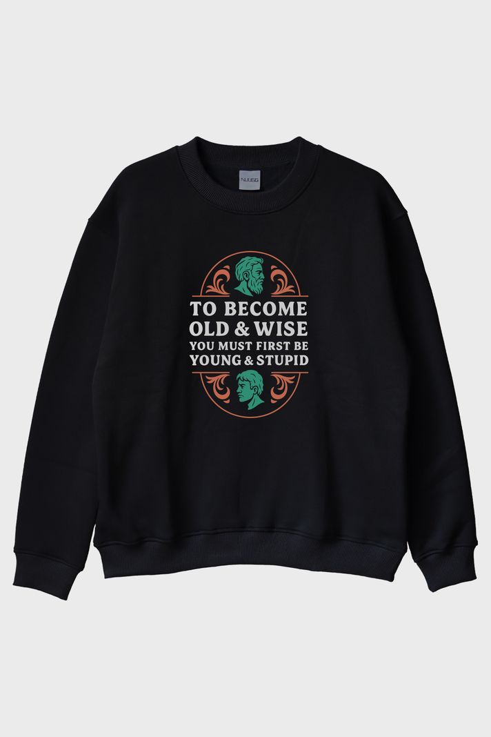 To Become Old & Wise Genç Ve Aptal Siyah Bisiklet Yaka Sweatshirt