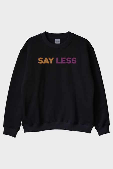 Say Less Modern Baskılı Siyah Bisiklet Yaka Sweatshirt