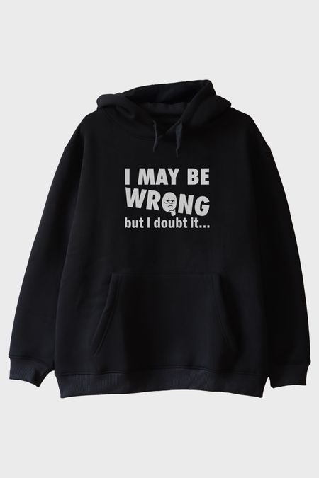 I May Be Wrong but I Doubt It Baskılı Siyah Hoodie