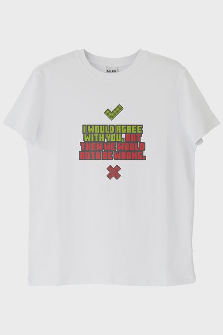 I would agree with you Baskılı Beyaz Tişört