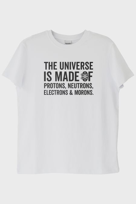 The Universe Is Made Of Protonlar Elektronlar Baskılı Beyaz T-Shirt
