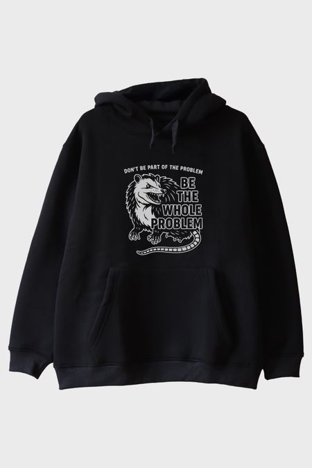 Be the Whole Problem Baskılı Tasarım Siyah Hoodie