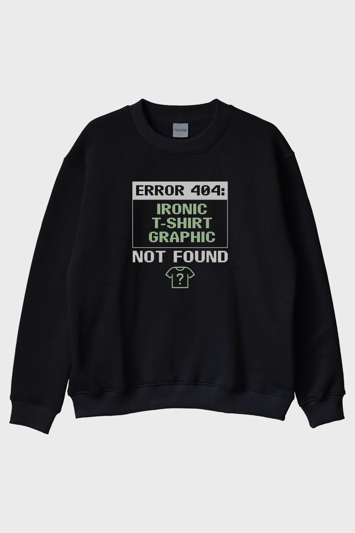 Error 404: Graphic Not Found Baskılı Tasarım Siyah Bisiklet Yaka Sweatshirt