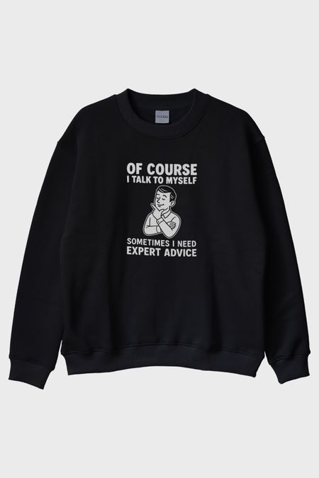 Of Course I Talk to Myself Baskılı Siyah Bisiklet Yaka Sweatshirt