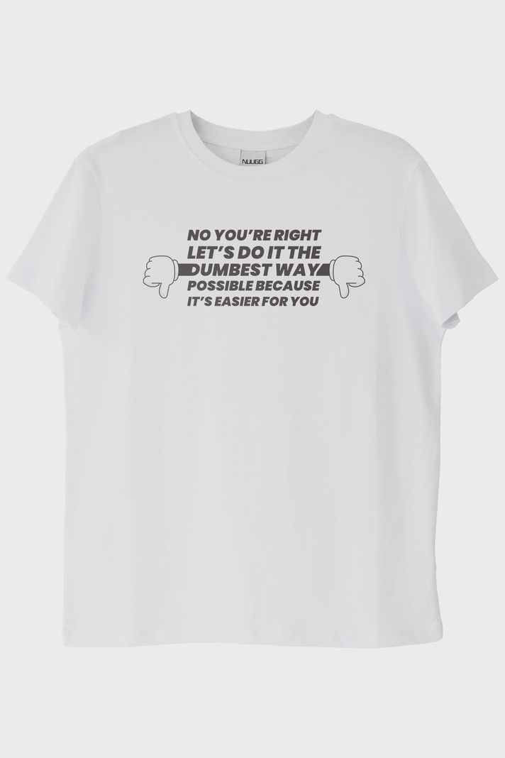 NO YOU'RE RIGHT Baskılı Tasarım Beyaz Tişört