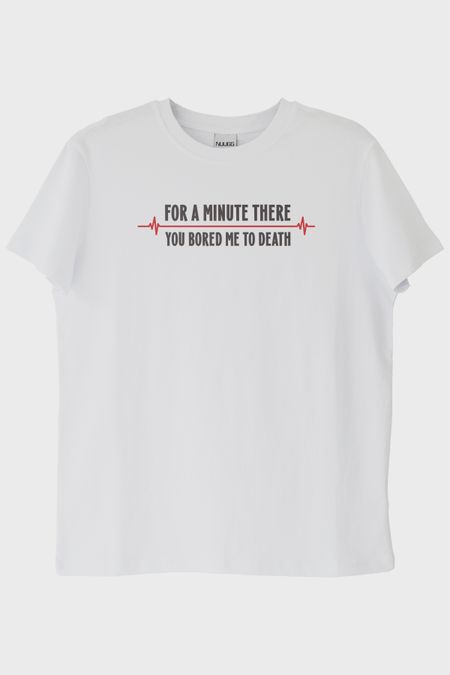 You Bored Me to Death Tasarımlı Baskılı Beyaz Tişört