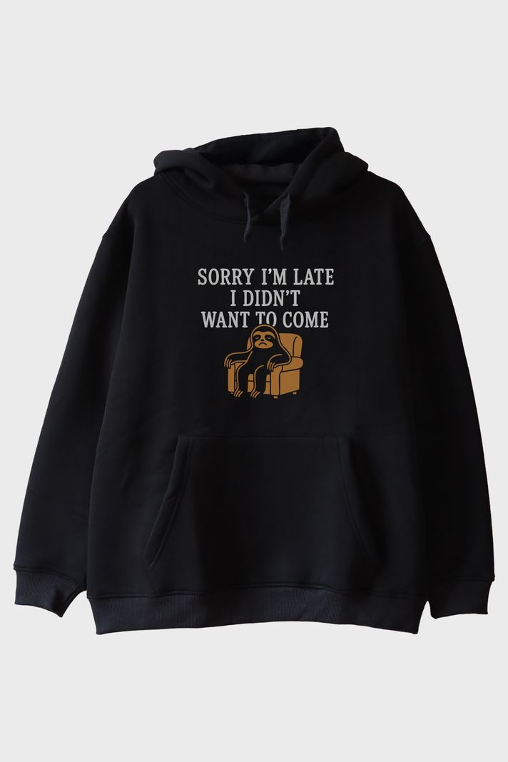 Sorry I'm Late I Didn't Want to Come Baskılı Siyah Hoodie
