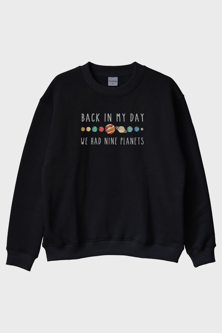 Back in My Day We Had Nine Planets Baskılı Bisiklet Yaka Sweatshirt