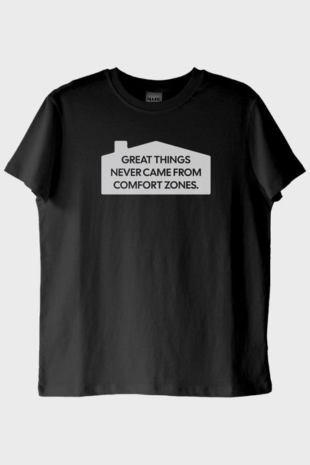 Great Things Never Came from Comfort Zones Baskılı Siyah Tişört