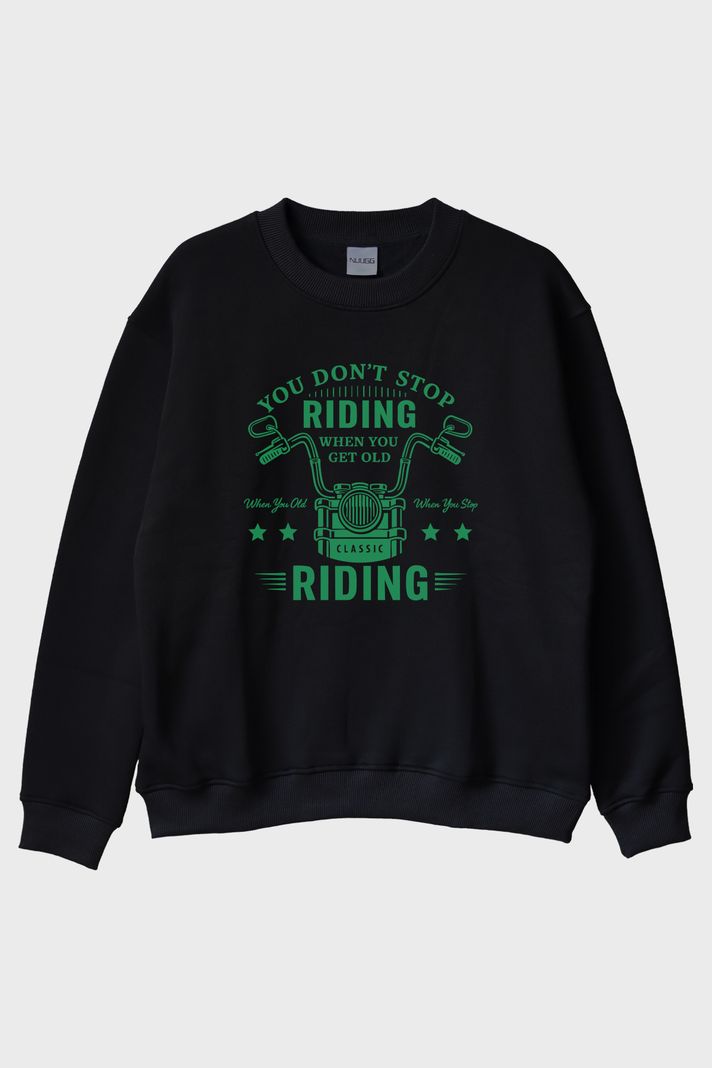 You Don't Stop Riding Motosiklet Tutkunu Siyah Bisiklet Yaka Sweatshirt