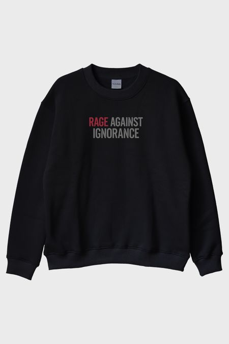 Rage Against Ignorance Siyah Bisiklet Yaka Sweatshirt