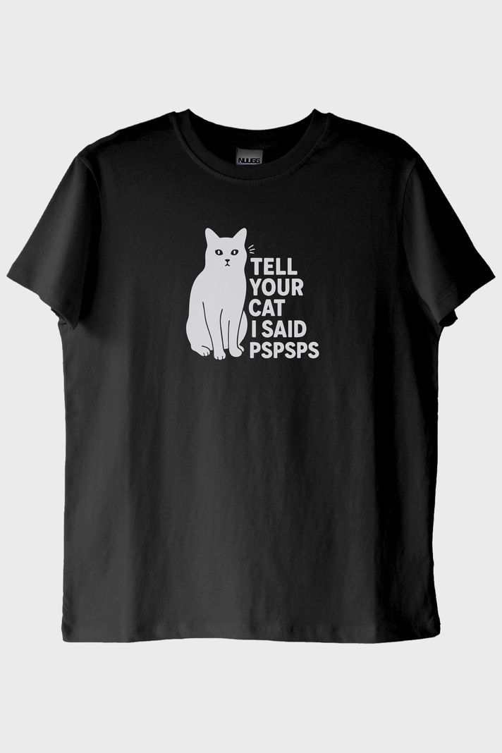 Tell Your Cat I Said PSPSPS Baskılı Eğlenceli Siyah Tişört