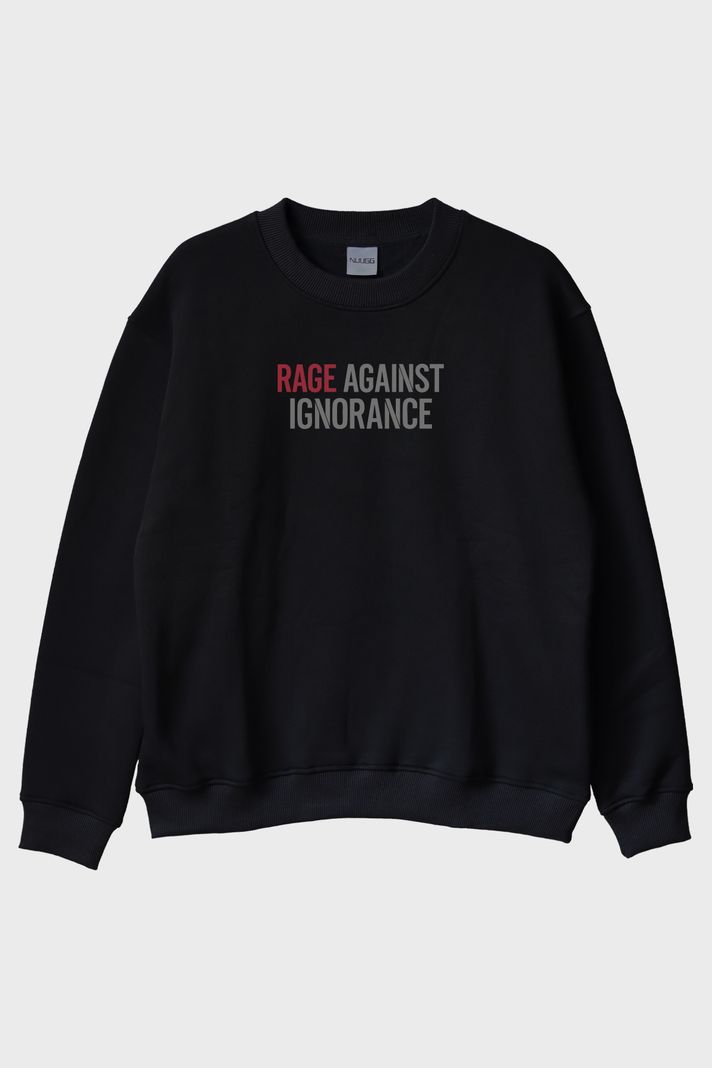 Rage Against Ignorance Siyah Bisiklet Yaka Sweatshirt