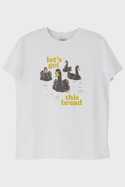 Let’s Get This Bread Baskılı Mizahi Tasarım Beyaz Tişört