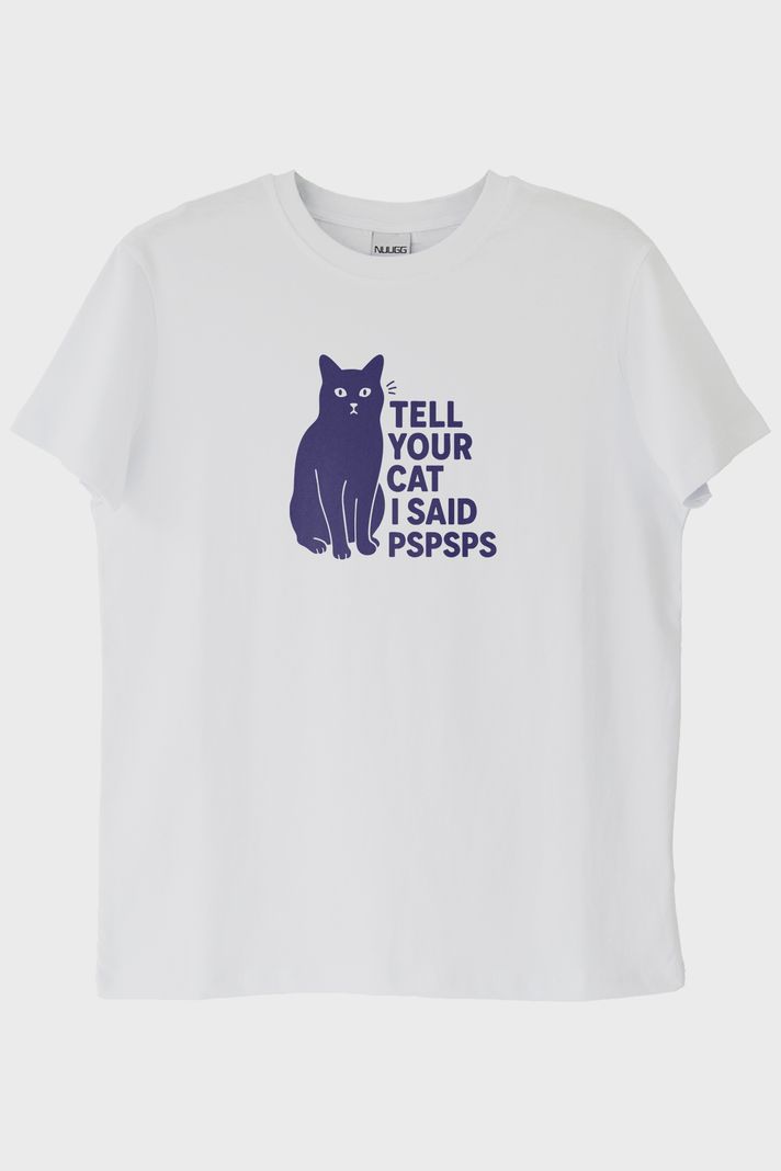 Tell Your Cat I Said PSPSPS Baskılı Eğlenceli Beyaz Tişört