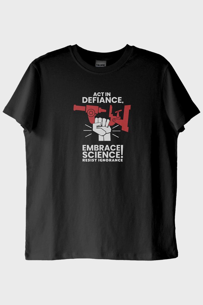Act in Defiance, Embrace Science! Baskılı Siyah Tişört