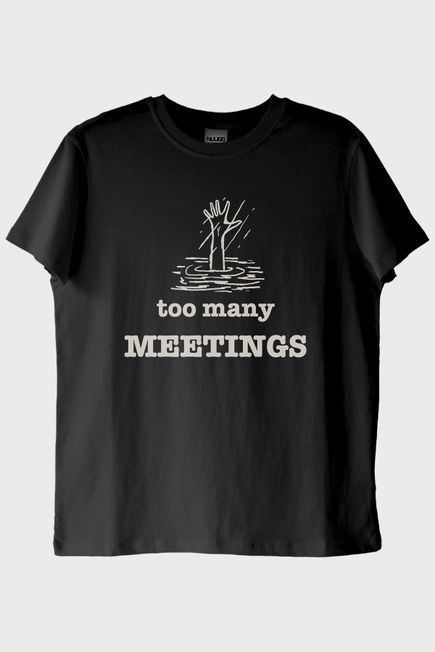 Too Many Meetings Siyah Tişört