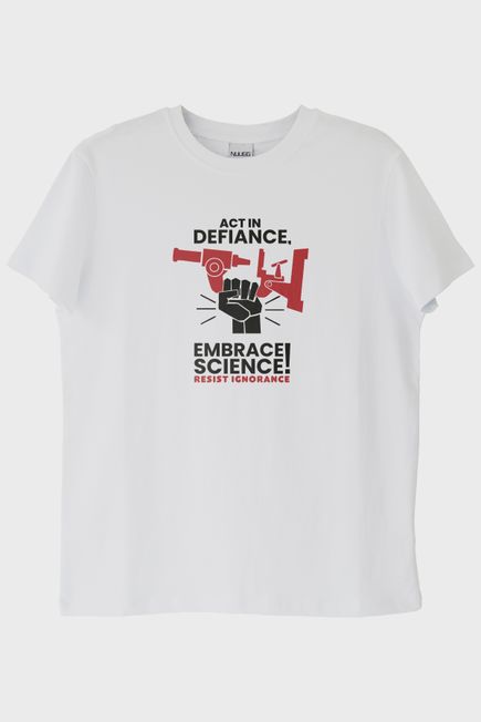 Act in Defiance, Embrace Science! Baskılı Beyaz Tişört