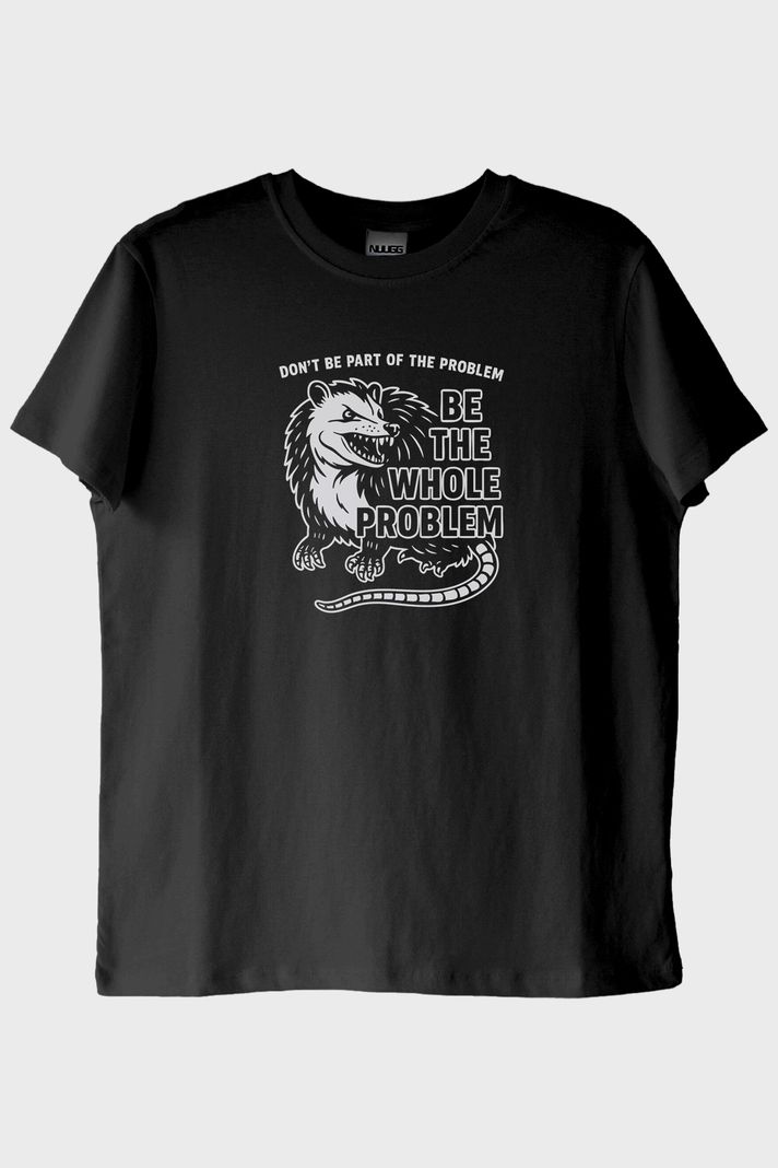 Be the Whole Problem Baskılı Tasarım Siyah Tişört