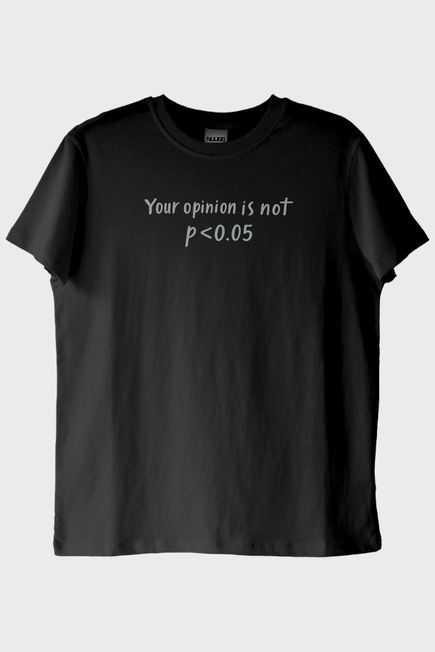 Your Opinion is not p<0.05 Siyah Tişört