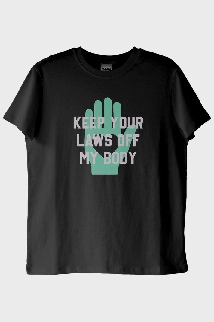 Keep Your Laws Off My Body Baskılı Tasarım Siyah Tişört