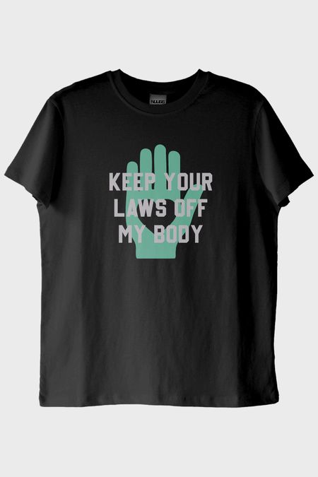 Keep Your Laws Off My Body Baskılı Tasarım Siyah Tişört