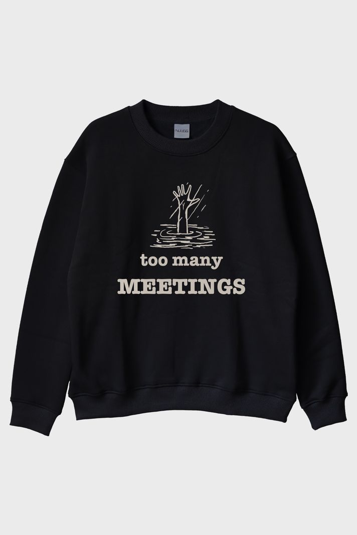 Too Many Meetings Siyah Bisiklet Yaka Sweatshirt ön görsel