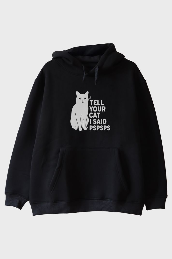 Tell Your Cat I Said PSPSPS Baskılı Eğlenceli Siyah Hoodie