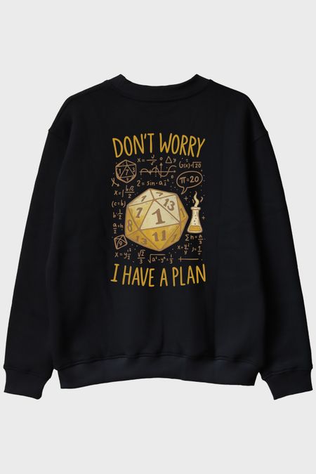 Esprili D20 Zar Önlemi: Don't Worry, I Have a Plan Siyah Bisiklet Yaka Sweatshirt