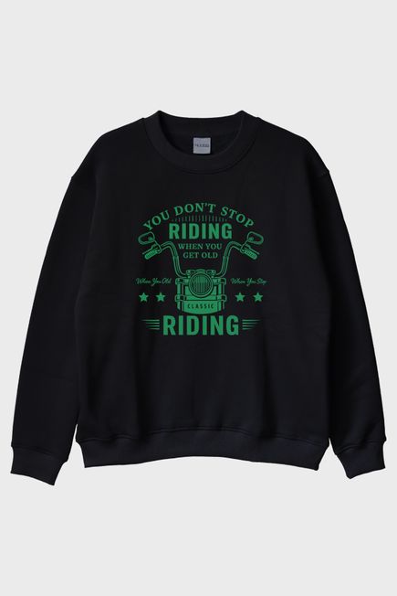 You Don't Stop Riding Motosiklet Tutkunu Siyah Bisiklet Yaka Sweatshirt