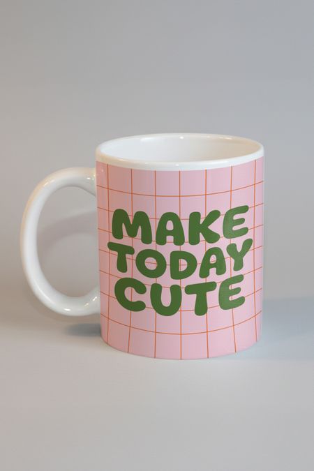 Make Today Cute Kupa