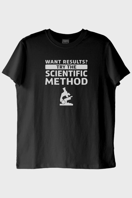 Want Results? Try the Scientific Method Baskılı Siyah Tişört