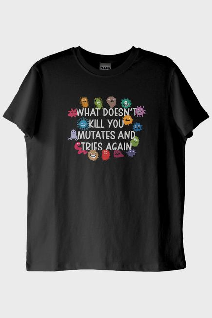 What Doesn't Kill You Mutates Baskılı Mizahi T-Shirt