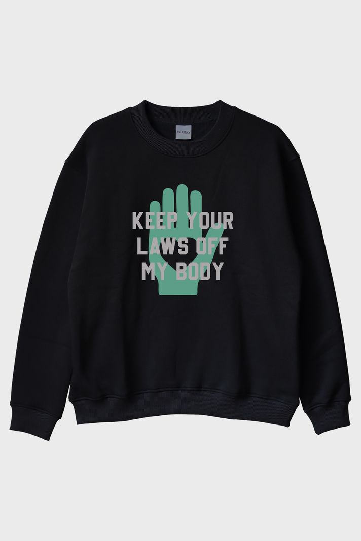 Keep Your Laws Off My Body Baskılı Tasarım Siyah Bisiklet Yaka Sweatshirt