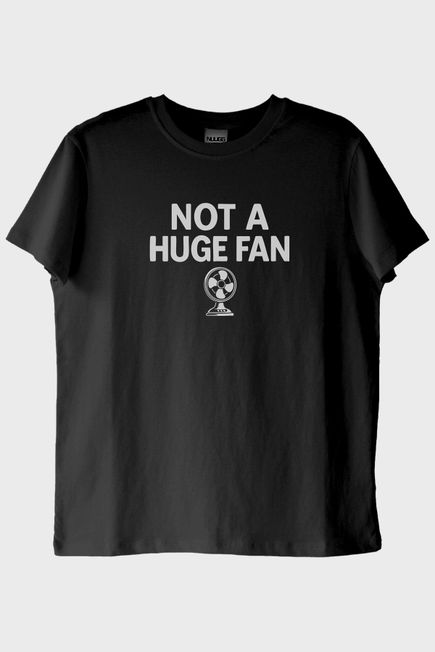 Not A Huge Fan Siyah Tişört